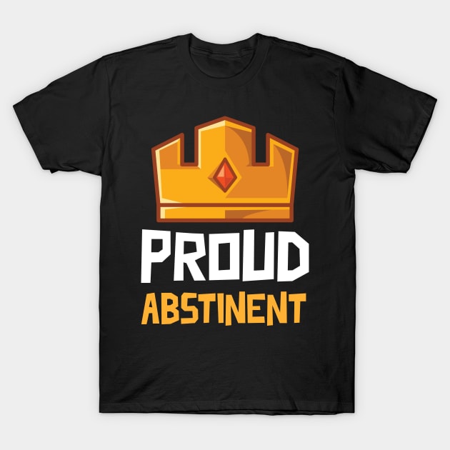 Proud Abstinent T-Shirt by Jackies FEC Store